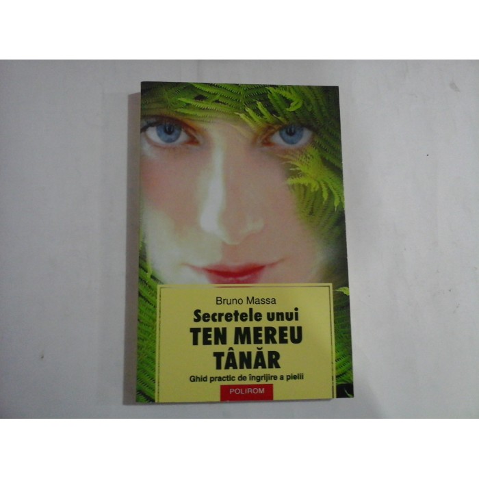 SECRETELE UNUI TEN MEREU TANAR  -  GHID PRACTIC DE INGRIJIRE A PIELII  -  BRUNO MASSA